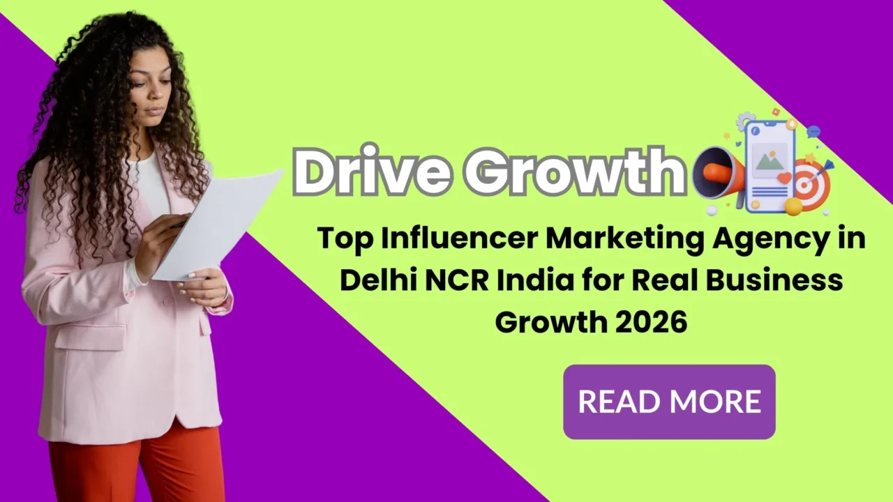 Top Influencer Marketing Agency in Delhi NCR India for Real Business Growth 2026