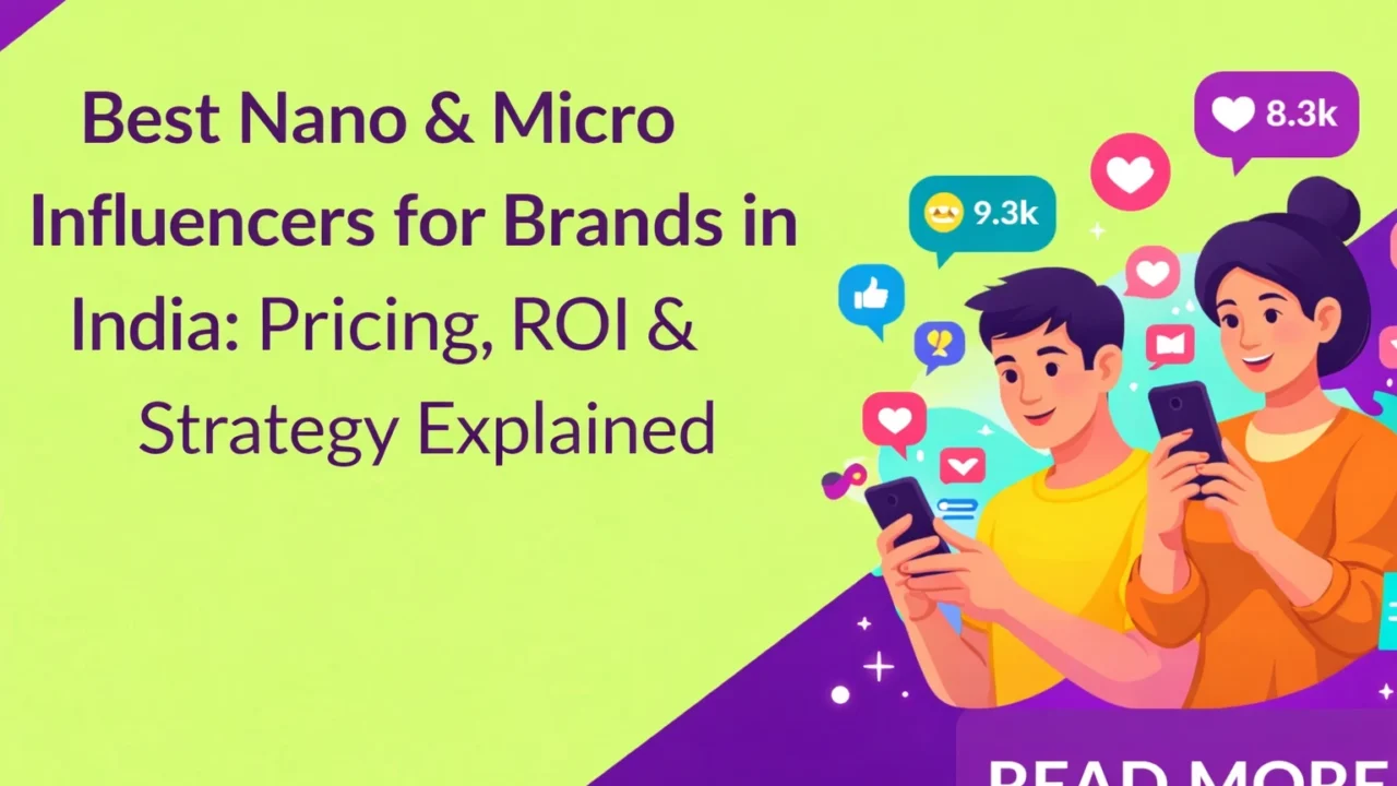 Best Nano & Micro Influencers for Brands in India Pricing, ROI & Strategy Explained.