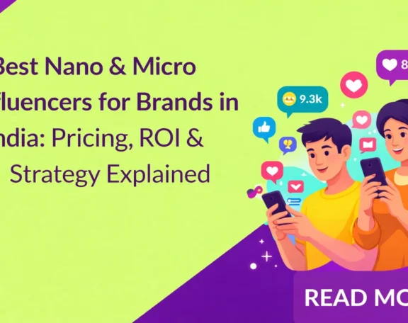 Best Nano & Micro Influencers for Brands in India Pricing, ROI & Strategy Explained.