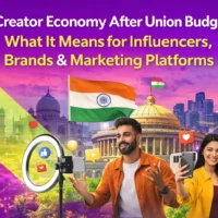 India Creator Economy After Union Budget 2026 What It Means for Influencers, Brands & Marketing Platforms