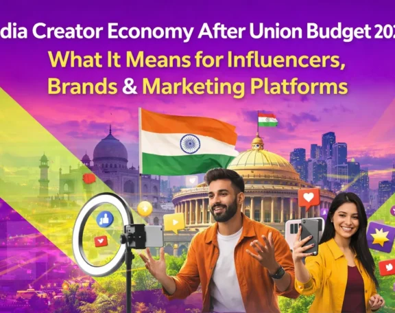 India Creator Economy After Union Budget 2026 What It Means for Influencers, Brands & Marketing Platforms