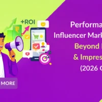Performance Influencer Marketing Beyond Reach & Impressions (2026 Guide)