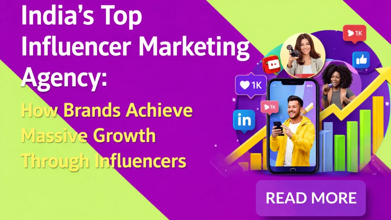 India’s Top Influencer Marketing Agency How Brands Achieve Massive Growth Through Influencers”
