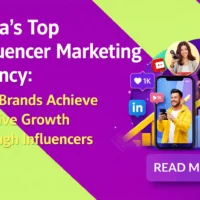 India’s Top Influencer Marketing Agency How Brands Achieve Massive Growth Through Influencers”