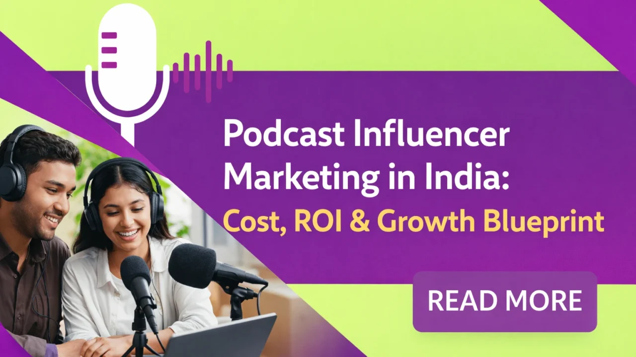 Podcast Influencer Marketing in India Cost, ROI & Growth Blueprint
