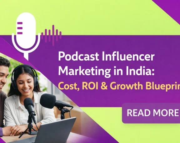 Podcast Influencer Marketing in India Cost, ROI & Growth Blueprint