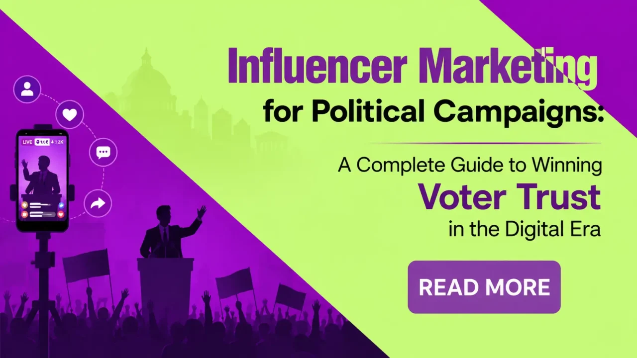 Influencer Marketing for Political Campaigns A Complete Guide to Winning Voter Trust in the Digital Era