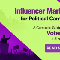Influencer Marketing for Political Campaigns A Complete Guide to Winning Voter Trust in the Digital Era