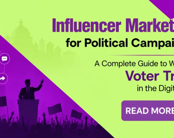 Influencer Marketing for Political Campaigns A Complete Guide to Winning Voter Trust in the Digital Era