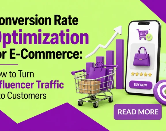 Conversion Rate Optimization for E-Commerce How to Turn Influencer Traffic Into Customers